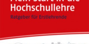 Beitragsbild des Blogbeitrags Mein Start in die Hochschullehre – Ratgeber für Erstlehrende (Neuerscheinung)