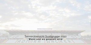 Beitragsbild des Blogbeitrags Die Terminübersicht Qualigruppe 2020 