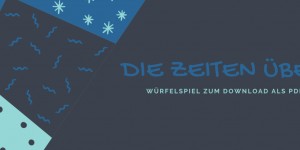Beitragsbild des Blogbeitrags Die Zeiten üben – Spielerische Übung zum Ausdrucken