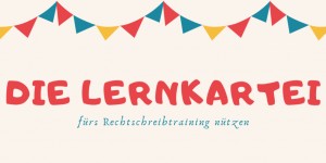 Beitragsbild des Blogbeitrags Die Lernkartei im Legasthenietraining