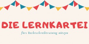 Beitragsbild des Blogbeitrags Die Lernkartei im Legasthenietraining 