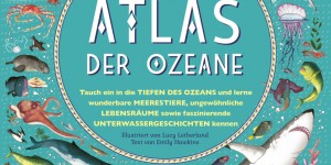 Beitragsbild des Blogbeitrags Welt der Meere: Atlas der Ozeane 