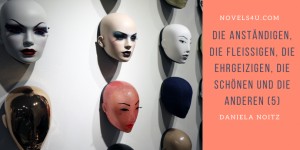Beitragsbild des Blogbeitrags Die Anständigen, die Fleißigen, die Ehrgeizigen, die Schönen und die Anderen (5)