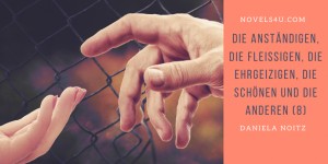Beitragsbild des Blogbeitrags Die Anständigen, die Fleißigen, die Ehrgeizigen, die Schönen und die Anderen (8)
