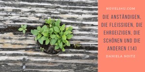Beitragsbild des Blogbeitrags Die Anständigen, die Fleißigen, die Ehrgeizigen, die Schönen und die Anderen (14)