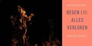 Beitragsbild des Blogbeitrags Regen (1): Alles verloren