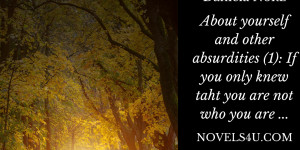 Beitragsbild des Blogbeitrags About yourself and other absurdities (1): If you only knew that you are not who you are …
