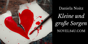 Beitragsbild des Blogbeitrags Kleine und große Sorgen