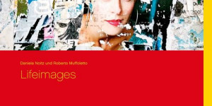 Beitragsbild des Blogbeitrags Lifeimages by Daniela Noitz & Roberto Muffoletto 