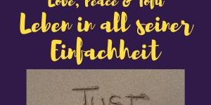 Beitragsbild des Blogbeitrags Leben in all seiner Einfachheit