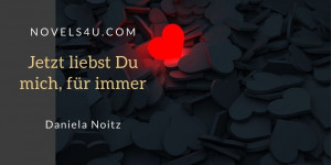 Beitragsbild des Blogbeitrags Jetzt liebst Du mich, für immer