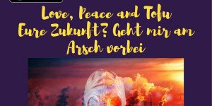 Beitragsbild des Blogbeitrags Eure Zukunft? Geht mir am Arsch vorbei