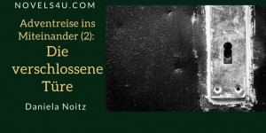 Beitragsbild des Blogbeitrags Adventreise ins Miteinander (2): Die verschlossene Türe