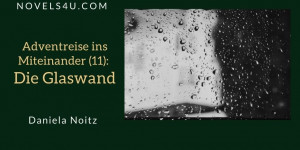 Beitragsbild des Blogbeitrags Adventreise ins Miteinander (11): Die Glaswand