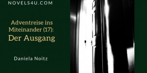 Beitragsbild des Blogbeitrags Adventreise ins Miteinander (17): Der Ausgang