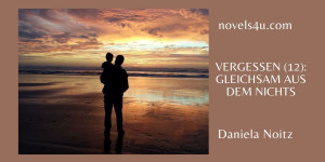 Beitragsbild des Blogbeitrags Vergessen (12): Gleichsam aus dem Nichts
