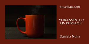 Beitragsbild des Blogbeitrags Vergessen (17): Ein Komplott