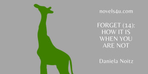 Beitragsbild des Blogbeitrags Forget (14): How it is when you are not