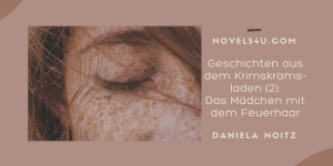 Beitragsbild des Blogbeitrags Geschichten aus dem Krimskramsladen (2): Das Mädchen mit dem Feuerhaar