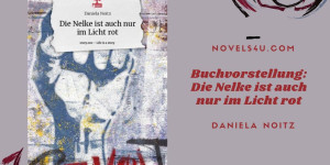 Beitragsbild des Blogbeitrags Buchvorstellung: Die Nelke ist auch nur im Licht rot