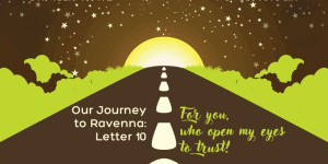 Beitragsbild des Blogbeitrags Our Journey to Ravenna: Letter 10