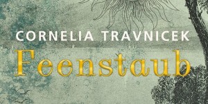 Beitragsbild des Blogbeitrags Bloß nicht erwachsen werden: Cornelia Travniceks Feenstaub
