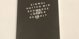 Beitragsbild des Blogbeitrags Von realen und poetischen Leerstellen: Raoul Eiseles einmal hatten wir schwarze Löcher gezählt