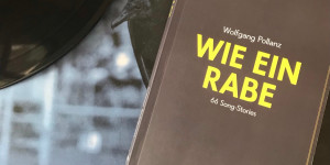 Beitragsbild des Blogbeitrags Song-Stories: Wolfgang Pollanz‘ Wie ein Rabe 