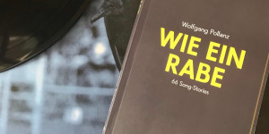 Beitragsbild des Blogbeitrags Song-Stories: Wolfgang Pollanz‘ Wie ein Rabe