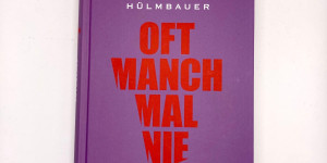 Beitragsbild des Blogbeitrags Pro-Heimat, Anti-Dorf: Cornelia Hülmbauers Oft, manchmal, nie