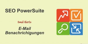Beitragsbild des Blogbeitrags E-Mail Warnungen von der SEO-PowerSuite - SEO Alerts 