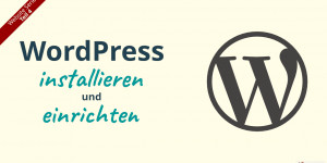 Beitragsbild des Blogbeitrags WordPress installieren und einrichten - WepE Teil 4 