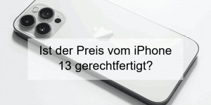 Beitragsbild des Blogbeitrags Ist der Preis vom iPhone 13 gerechtfertigt?