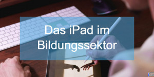 Beitragsbild des Blogbeitrags Warum sind iPads so beliebt für den Einsatz im Bildungssektor?