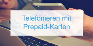 Beitragsbild des Blogbeitrags Telefonieren mit Prepaid-Karten!