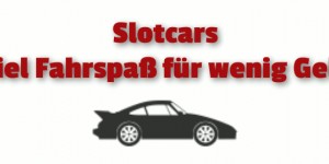Beitragsbild des Blogbeitrags Slotcars – Viel Fahrspaß für wenig Geld