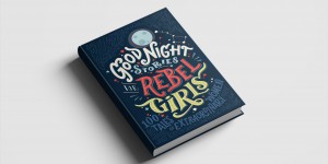 Beitragsbild des Blogbeitrags Lesezeit – “Good night stories for rebel girls”