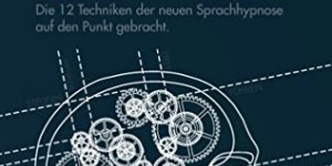 Beitragsbild des Blogbeitrags Die geheime Macht der Kommunikation Die 12 Techniken der neuen Sprachhypnose auf den Punkt gebracht.