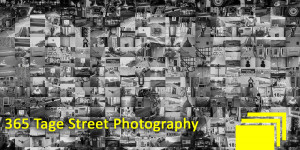 Beitragsbild des Blogbeitrags Fotoprojekt 365 Tage Streetphotography