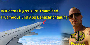 Beitragsbild des Blogbeitrags Mit dem Flugzeug ins Traumland // Flugmodus und App Benachrichtigung 