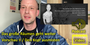 Beitragsbild des Blogbeitrags Das große Räumen geht weiter Vorschau II / Den Kopf ausmisten