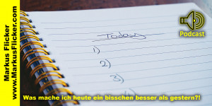Beitragsbild des Blogbeitrags Was mache ich heute ein bisschen besser als gestern?!