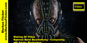 Beitragsbild des Blogbeitrags Making Of Video Batman Bane Bearbeitung / Composing mit Adobe Photoshop