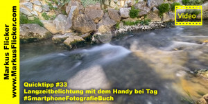 Beitragsbild des Blogbeitrags Quicktipp #33 Langzeitbelichtung mit dem Handy bei Tag #SmartphoneFotografieBuch