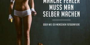 Beitragsbild des Blogbeitrags Manche Fehler muss man selber machen: Oder wie ich Menschen fotografiere 