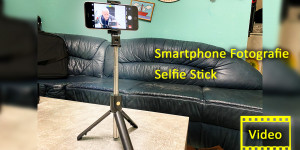 Beitragsbild des Blogbeitrags Smartphone Fotografie Video Selfie Stick fürs Handy 