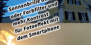 Beitragsbild des Blogbeitrags Sonnenbrille als Polfilter oder Farbfilter und mehr Kontrast für Fotoeffekt mit dem Smartphone 
