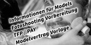 Beitragsbild des Blogbeitrags Informationen für Models // Fotoshooting Vorbereitung / TFP / PAY / Modelvertrag Vorlage 