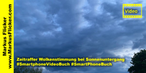 Beitragsbild des Blogbeitrags Zeitraffer Wolkenstimmung bei Sonnenuntergang Timelapse mit dem Smartphone 