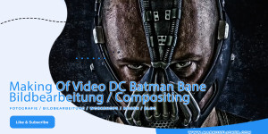 Beitragsbild des Blogbeitrags Making Of Video DC Batman Bane Bildbearbeitung Compositing Adobe Photoshop 